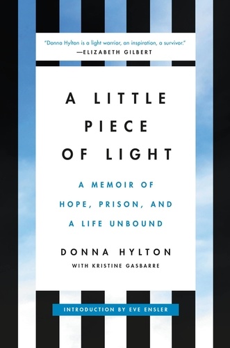 A Little Piece of Light. A Memoir of Hope, Prison, and a Life Unbound