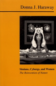 Donna J. Haraway - Simians, Cyborgs and Women - The Reinvention of Nature.
