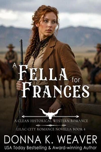 A Fella for Frances: A Clean Historical Western Romance