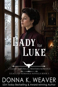 A Lady for Luke: A Clean Historical Western Romance