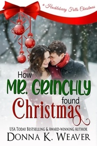  Donna K. Weaver - How Mr. Grinchly Found Christmas - Huckleberry Falls Romances, #3.