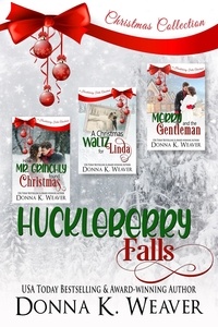  Donna K. Weaver - Huckleberry Falls Christmas Collection - Huckleberry Falls Romances.