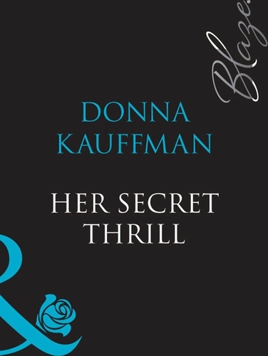 Donna Kauffman - Her Secret Thrill.
