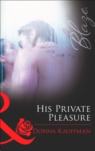 Donna Kauffman - His Private Pleasure.