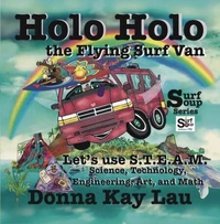Holo Holo the Flying Surf Van-Let's Use S.T.E.A.M. Science, Technology, Engineering, Art, and Math