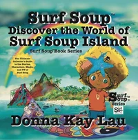 Surf Soup Discover the World of Surf Soup Island: The Ultimate Collector's Guide to the Stories, Characters, Magic, and TV of Surf Soup