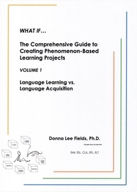 Téléchargements ebook gratuits pour kindle pc What If...The Comprehensive Guide to Creating Phenomenon-Based Learning Projects Language Learning vs. Language Acquisition Volume 1  - What If...The Comprehensive Guide to Creating Phenomenon-Based Learning Projects, #1