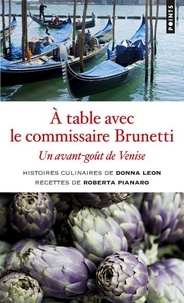Donna Leon et Roberta Pianaro - A table avec le commissaire Brunetti - Un avant-goût de Venise.