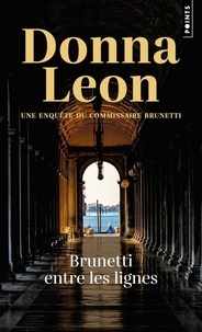 Donna Leon - Brunetti entre les lignes - Une enquête du commissaire Brunetti.