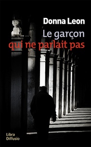 Donna Leon - Le garçon qui ne parlait pas.