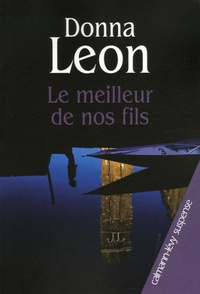 Téléchargez gratuitement les manuels en ligne pdf Le meilleur de nos fils (French Edition) par Donna Leon