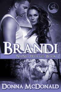  Donna McDonald - Brandi: Nano Wolves 2 - Nano Wolves, #2.