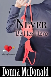  Donna McDonald - Never Be Her Hero - The Perfect Date, #5.