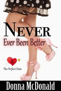  Donna McDonald - Never Ever Been Better - The Perfect Date, #8.