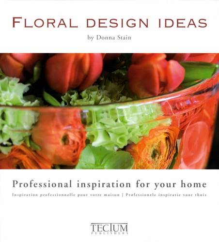 Donna Stain et Karen Furness - Floral Design Ideas - Inspiration professionnelle pour votre maison, édition français-anglais-néerlandais.