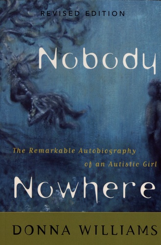 Nobody Nowhere. The Remarkable Autobiography of an Autistic Girl