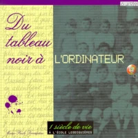 Du Tableau Noir A L'Ordinateur. Un Siecle De Vie A L'Ecole Lesdiguieres, Avec Un Cd