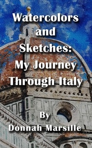  Donnah Marsille - Watercolors and Sketches: My Journey Through Italy - My Journeys, #1.