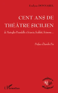 100 ans de théâtre sicilien de Martoglio-Pirandello à Sciascia, Scaldati, Scimone.