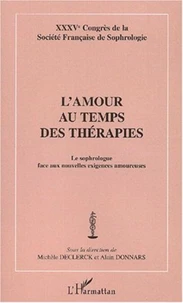 L'amour au temps des thérapies. Le sophrologue face au nouvelles exigences amoureuses