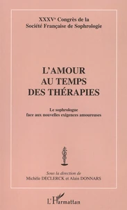 L'Amour Au Temps Des Therapies. Le Sophrologue Face Au Nouvelles Exigences Amoureuses