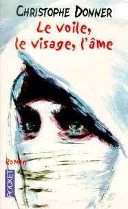 Le Voile, Le Visage, L'Ame