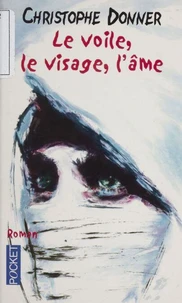 Le Voile, Le Visage, L'Ame