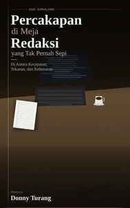 Percakapan di Meja Redaksi: Di Antara Kecepatan, Tekanan, dan Kebenaran