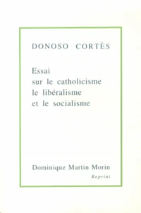 Essai sur le catholicisme, le libéralisme et le socialisme