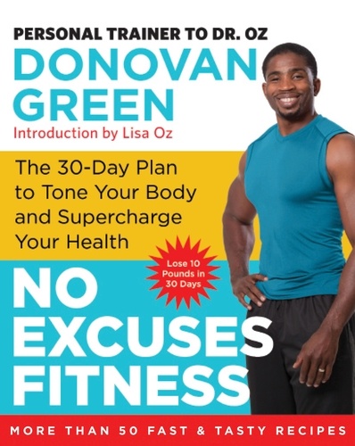 No Excuses Fitness. The 30-Day Plan to Tone Your Body and Supercharge Your Health