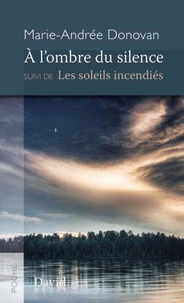 A l'ombre du silence suivi de les soleils incendies