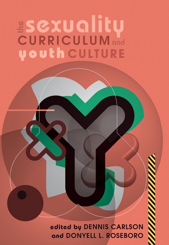 Donyell l. Roseboro et Dennis Carlson - The Sexuality Curriculum and Youth Culture.