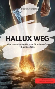 HALLUX WEG! – Die revolutionäre Methode für schmerzfreie &amp; schöne Füße