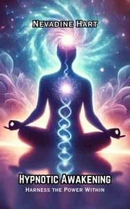 Hypnotic Awakening: Harness the Power Within