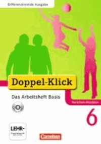 Doppel-Klick 6. Schuljahr. Differenzierende Ausgabe. Das Arbeitsheft Basis. Nordrhein-Westfalen - Arbeitsheft mit CD-ROM.