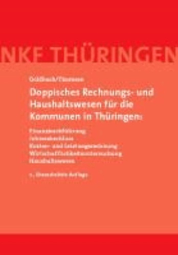 Doppisches Rechnungs- und Haushaltswesen für die Kommunen in Thüringen: - Finanzbuchführung, Jahresabschluss, Kosten- und Leistungsrechnung, Wirtschaftlichkeitsuntersuchung, Haushaltswesen.