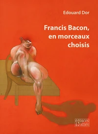 Francis Bacon, en morceaux choisis