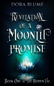  Dora Blume - Revelation of a Moonlit Promise - Hidden Fae Series.