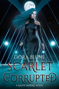  Dora Blume - Scarlet Corrupted - Raven Vampire Series, #2.