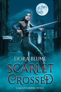  Dora Blume - Scarlet Crossed - Raven Vampire Series, #3.