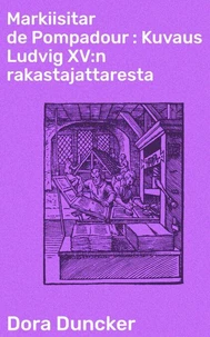 Markiisitar de Pompadour : Kuvaus Ludvig XV:n rakastajattaresta