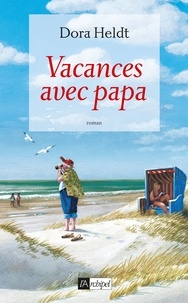 Dora Heldt - Vacances avec papa.