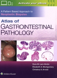 Dora M. Lam-Himlin et Elizabeth A. Montgomery - Atlas of Gastrointestinal Pathology - A Pattern Based Approach to Neoplastic Biopsies.