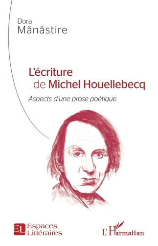 L'écriture de Michel Houellebecq. Aspects d'une prose poétique