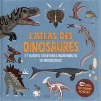 Dora Martin et Daniel Hamilton - L'atlas des dinosaures - Et autres créatures incroyables du mésozoïdes.