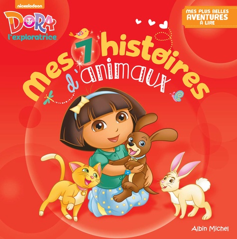 Mes 7 histoires d'animaux Dora l'exploratrice de Dora Album Livre
