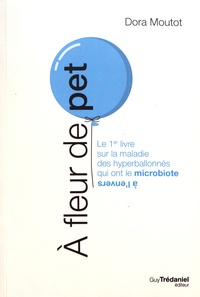 Ebook téléchargement gratuit A fleur de pet  - Le 1er livre sur la maladie des hyperballonnés qui ont le microbiote à l’envers 9782813219817 ePub par Dora Moutot