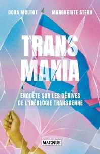 Dora Moutot et Marguerite Stern - Transmania - Enquête sur les dérives de l'idéologie transgenre.