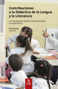 Dora Riestra - Contribuciones a la Didáctica de la Lengua y la Literatura - La investigación desde el interaccionismo sociodiscursivo.
