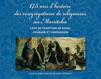 Dora Tetreault - 175 ans d'histoire des congregations de religieuses au manitoba.